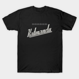 Ka Ka Ka Ka Ka Ka Katmandu T-Shirt